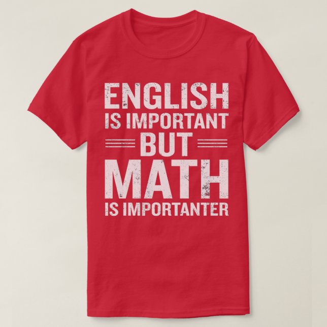 T-shirt L'Anglais Est Important Mais Les Maths Sont Import (Design devant)