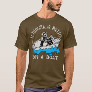 T-shirt L'après-vie est meilleure sur un bateau