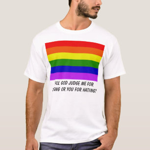 T-shirt l'arc-en-ciel, Dieu jugera moi pour aimer ou vous