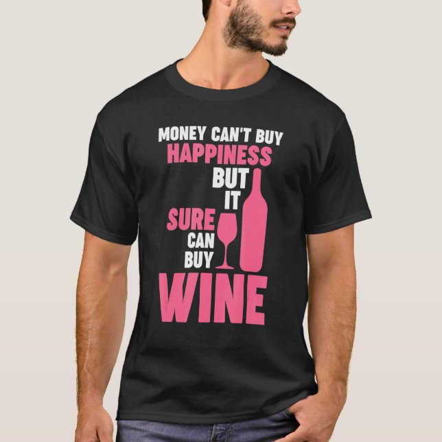 T-shirt l'argent ne peut pas acheter le bonheur mais vin W (Devant)