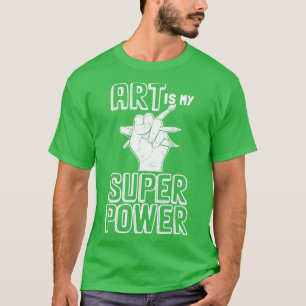 T-shirt L'art est ma superpuissance peinture esquisse