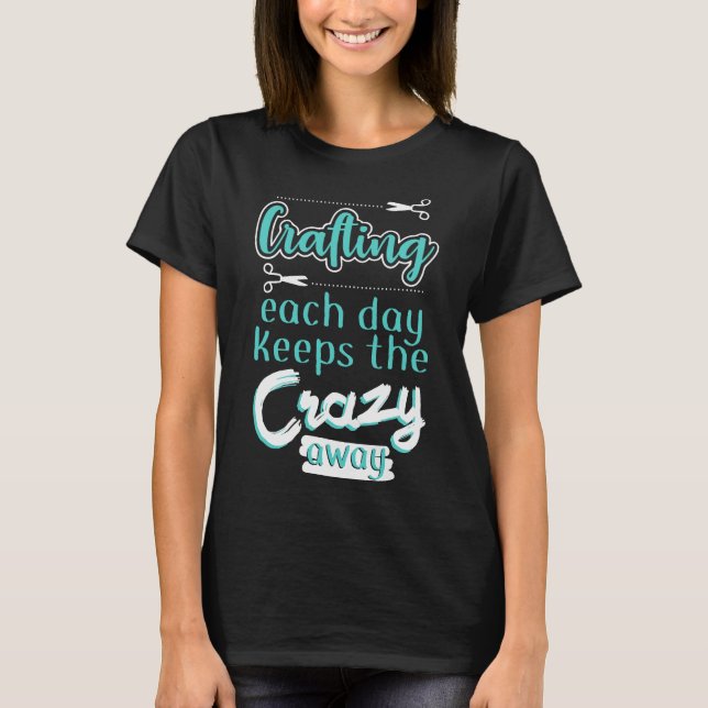 T-shirt L'artisanat du scrapbook garde la folie (Devant)