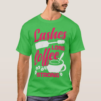 T-shirt Lashes Long Café Strong Maquillage Artiste Cadeau