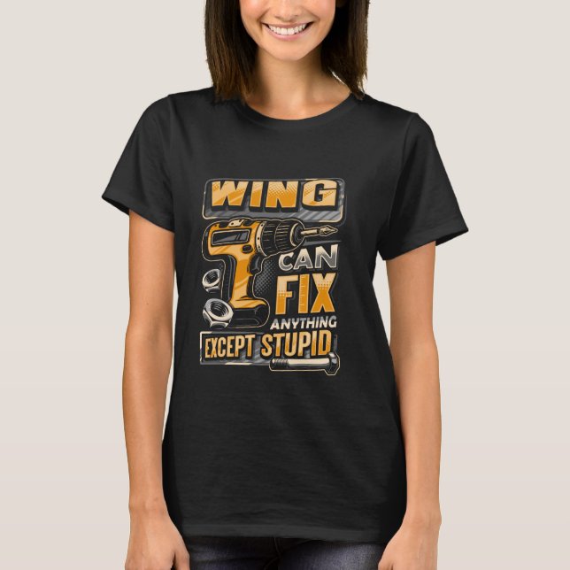 T-shirt Last Name Wing Can Fix Anything Except Stupid (Devant)