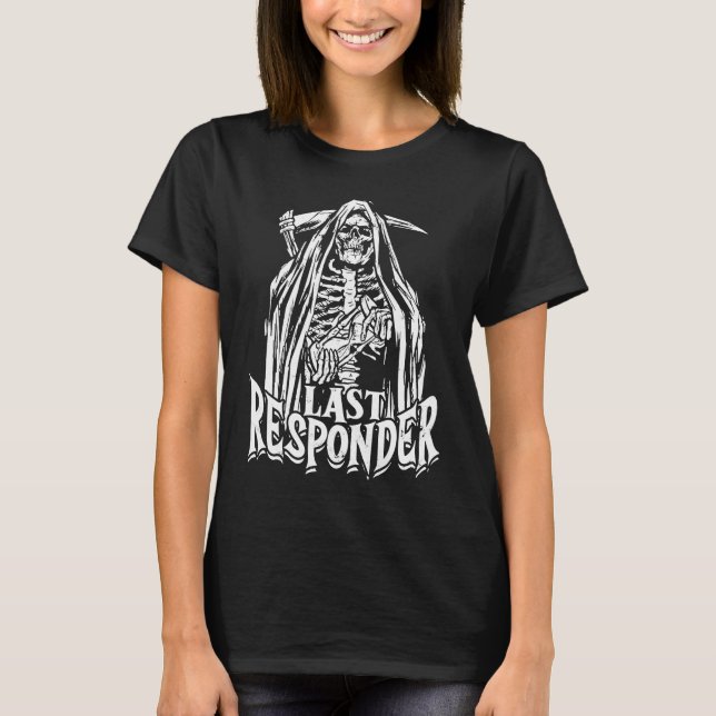 T-shirt Last Responder  skeleton halloween (Devant)