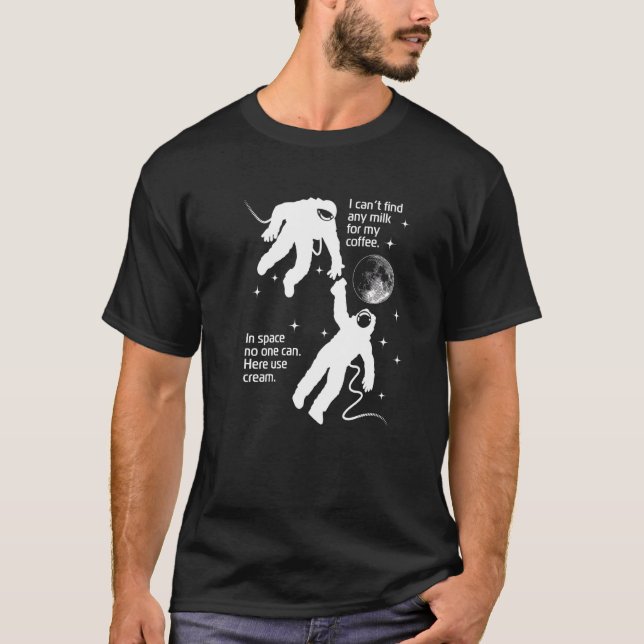 T-shirt L'Astronaute A Besoin De Crème Pour Son Café Satir (Devant)