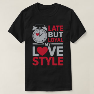 T-shirt Late But Loyal Tee