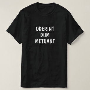 T-shirt Latin : Oderint dum metuant