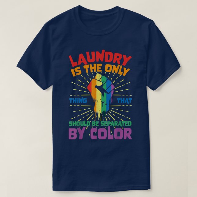 T-shirt Laundry Is The Only Thing That Should Be Separated (Design devant)