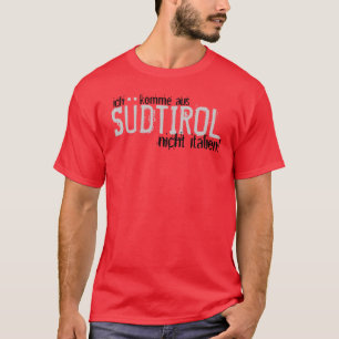 T-shirt l'aus de komme d'ich, SÜDTIROL, nicht italien !