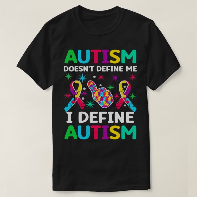 T-shirt L'autisme ne me définit pas Je définit l'autisme A (Design devant)