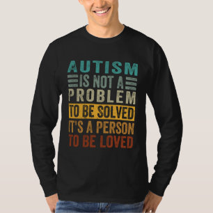 T-shirt L'autisme n'est pas un problème à résoudre, c'est 