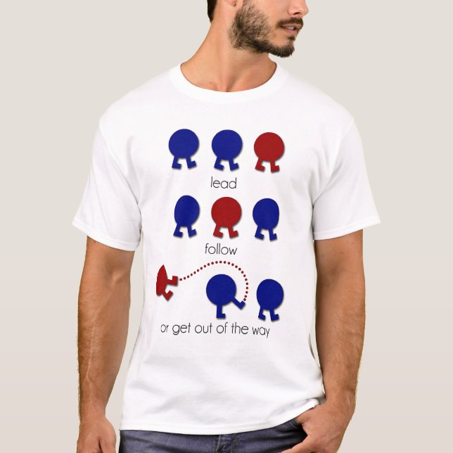 T-shirt L'avance, suivent, ou sortent de la manière (Devant)