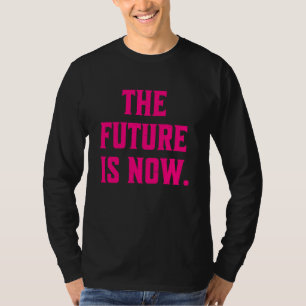T-shirt L'Avenir Est À Présent Une Trending Statement