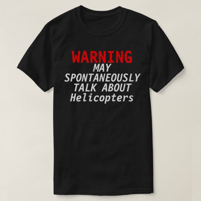 T-shirt L'avertissement d'amoureux des hélicoptères peut p (Design devant)