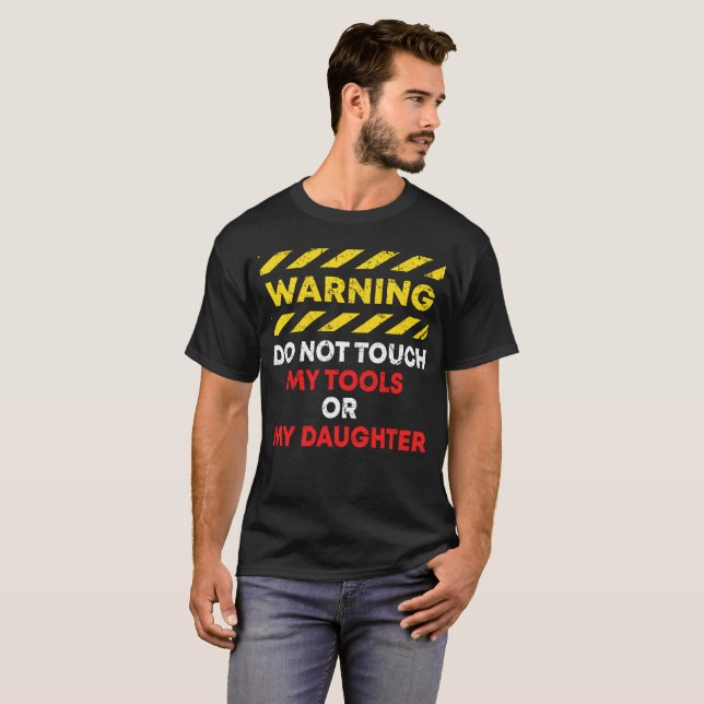 T-shirt L'avertissement ne touchent pas mes outils ou (Devant entier)