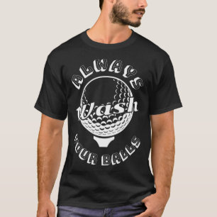 T-shirt Lavez Toujours Vos Boules Amateurs De Golf