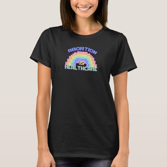 T-shirt L'Avortement Des Femmes Est Soins De Santé Rainbow (Devant)