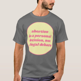 T-shirt L'Avortement Est Un Choix Personnel Et Non Un Déba