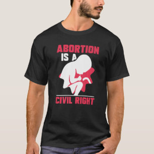 T-shirt L'avortement est un droit civil  Pour l'avortement