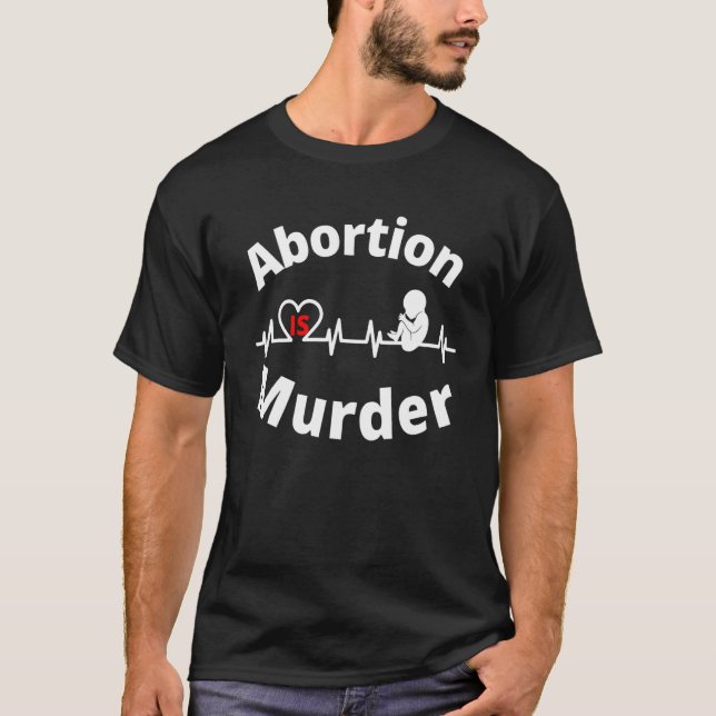 T-shirt L'avortement est un meurtre Anti-avortement anti-a (Devant)