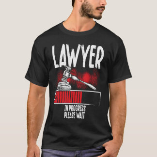 T-shirt Lawyer In Progress Please Wait Lawyer
