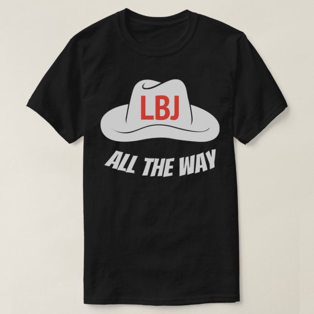 T-shirt LBJ Tout Comme Le Président Lyndon Baines Johnson  (Design devant)