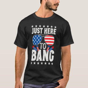 T-shirt Le 4 Juillet 4 juillet Je suis juste là pour Bang 