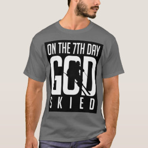 T-shirt Le 7ème jour, dieu a skié