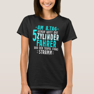 T-shirt Le 8e jour Schuf Gott Die Five Cylinder Driver
