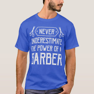 T-shirt Le barbier ne sous-estime jamais la puissance d'un