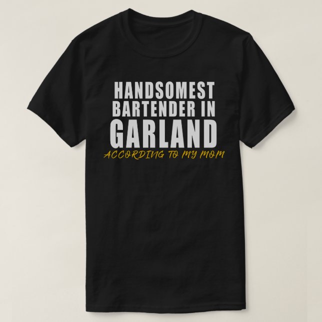 T-shirt Le barman le plus somptueux du Garland Selon mon m (Design devant)