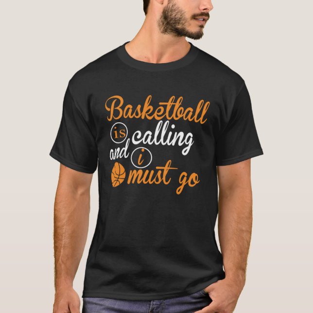 T-shirt Le Basket-Ball Appelle Et Je Dois Aller Au Basket- (Devant)