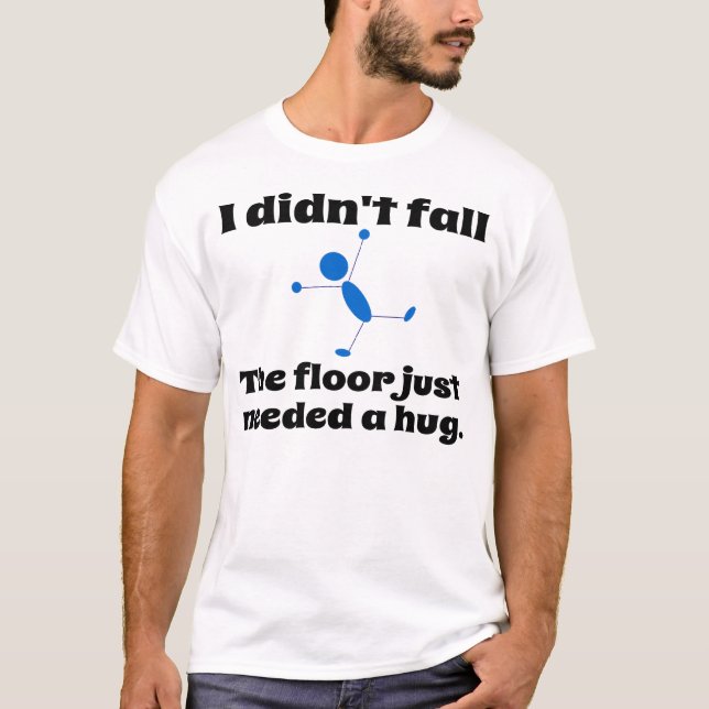 T-shirt Le besoin de plancher juste une étreinte (Devant)