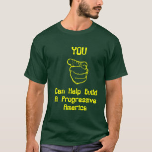 T-shirt Le besoin de progressifs vous !