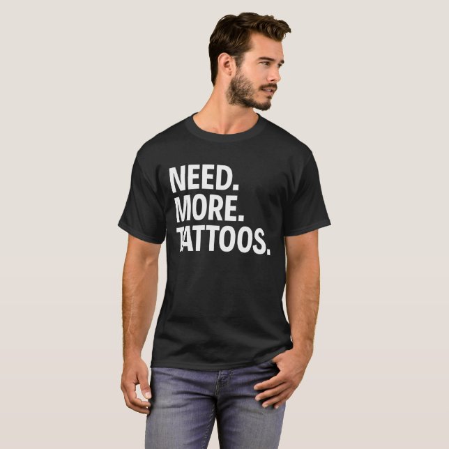 T-SHIRT LE BESOIN. PLUS. TATOUAGES (Devant entier)