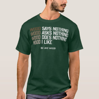 T-shirt Le bois ne dit rien J'aime le bois