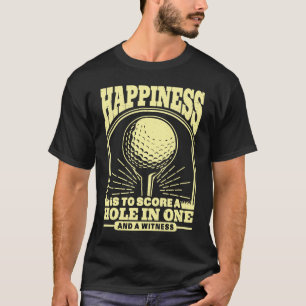 T-shirt Le bonheur c'est de marquer un trou en un et d'all