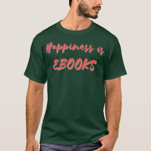 T-shirt Le bonheur, c'est les livres électroniques