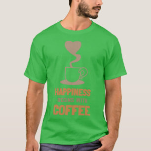 T-shirt Le bonheur commence avec Café 1
