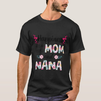 T-shirt Le Bonheur Des Femmes Est D'Être Une Mère Et Nana 