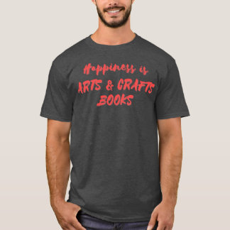 T-shirt Le bonheur est Arts Crafts Livres