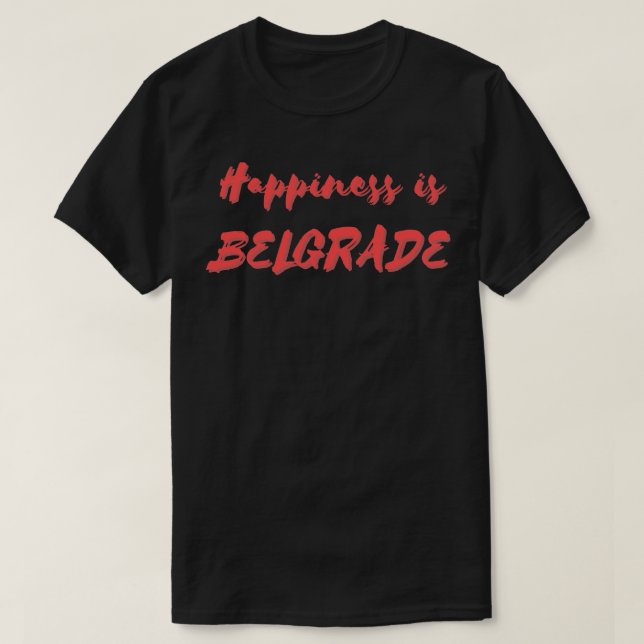 T-shirt Le bonheur est Belgrade (Design devant)