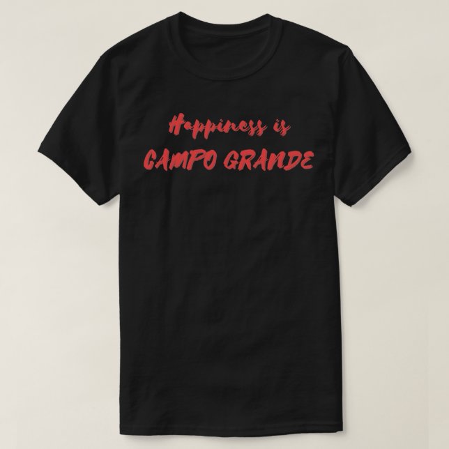 T-shirt Le bonheur est Campo Grande (Design devant)