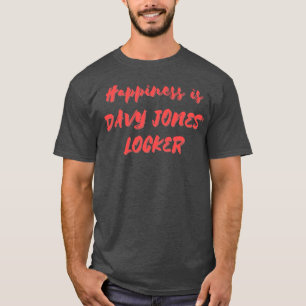 T-shirt Le bonheur est Davy Jones Locker