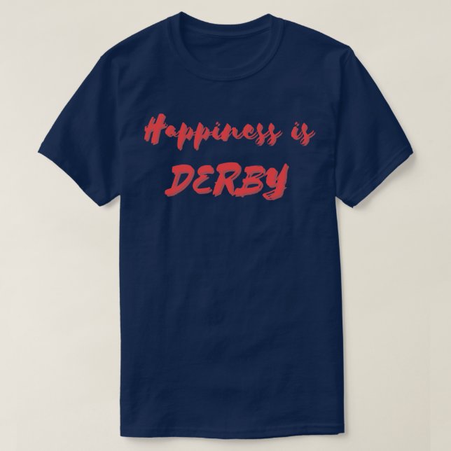 T-shirt Le bonheur est Derby (Design devant)