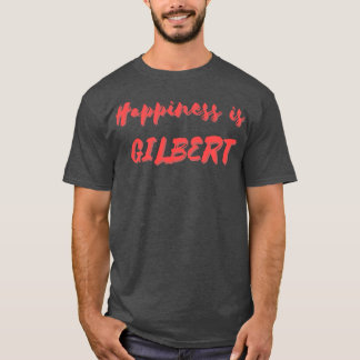 T-shirt Le bonheur est Gilbert