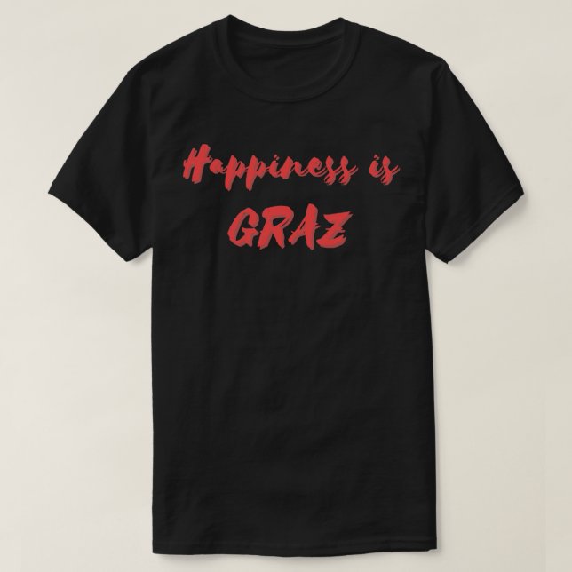 T-shirt Le bonheur est Graz (Design devant)