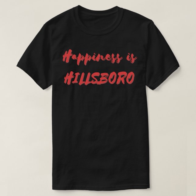 T-shirt Le bonheur est Hillsboro (Design devant)