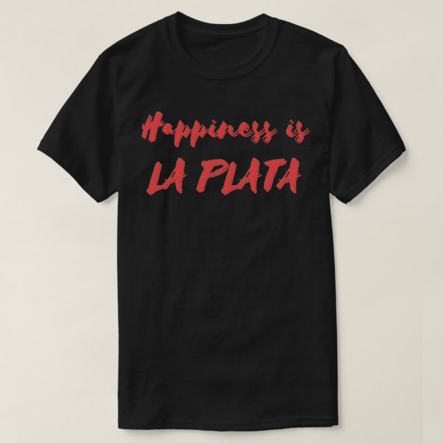 T-shirt Le bonheur est La Plata (Design devant)